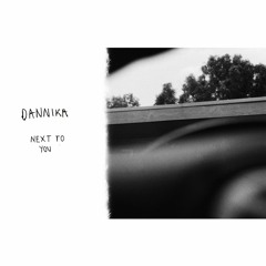 Dannika - Next To You