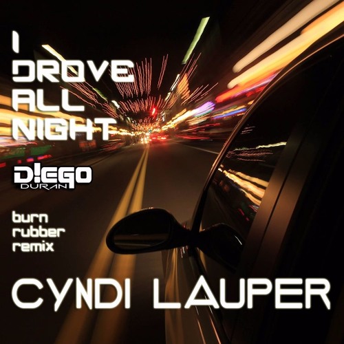 CYNDI LAUPER - i drove all night (D!EGO's burn rubber remix)