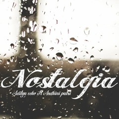 Aditya Echo ft. Ardhini Putri - Nostalgia