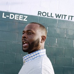 L-Deez- "Roll Wit It" (prod. By 1 - O.A.K.)