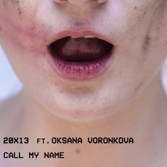Call my name (ft. Oksana Voronkova)