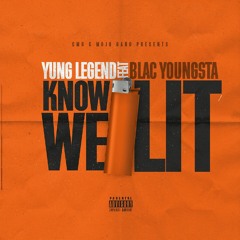 Yung Legend-Know We Lit (feat. Blac Youngsta)