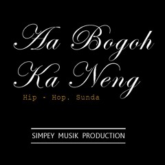 AA BOGOH KA NENG.HIP-HOP.SUNDA - Simpey Music Production