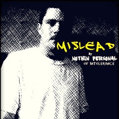 "MISLEAD" By: Nothin Personal of Intolerance