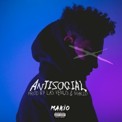 Antisocial - Makio [ Prod. by Las Venus & Makio ]