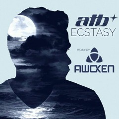 ATB Feat. Tiff Lacey - Ecstasy (Awoken Remix)