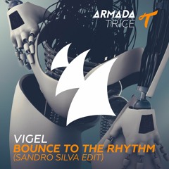Vigel - Bounce To The Rhythm (Sandro Silva Edit) [OUT NOW]