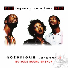 Fugees x Notorious BIG - Notorious Fu-Gee-La (NO JOKE Sound Mashup)