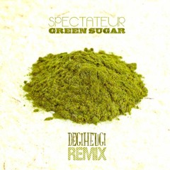 Spectateur - Green Sugar - Degiheugi Remix