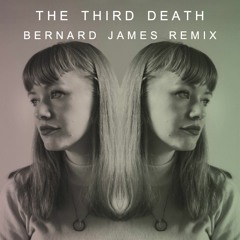 The Third Death (Bernard James Remix)