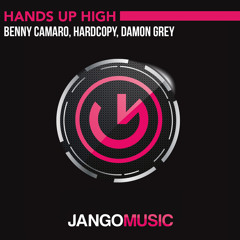 Benny Camaro, Hardcopy & Damon Grey - Hands Up High (Original Mix)