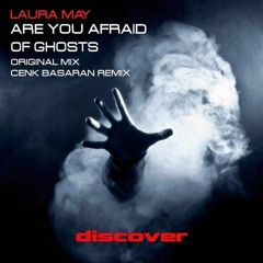 Laura May-Are U Afraid Of Ghosts-Cenk Basaran Mix(Full Support by Bjorn Akesson on Podcast 015)