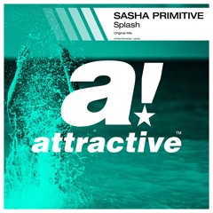 Sasha PRimitive - Splash (Original Mix) ★OUT NOW!★ Attractive Music