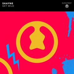 Shayne - Get Wild [FREE DOWNLOAD]