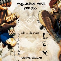 Cole James Cash Ft Gorilla NEMS, LEX, Eff Yoo-Tiger Vs Jaguar