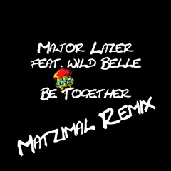 Major Lazer - Be Together [Matzimal Remix]