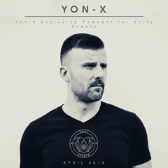 YON-X - Exclusive Podcast For Unity Events  (April 2016)