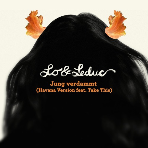 Lo & Leduc - Jung verdammt (Havana Version feat. Take This)