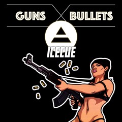 IceCue - Guns X Bullets (Original Mix)