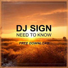 DJ Sign - Need To Know (Original Mix) FREE DOWNLOAD