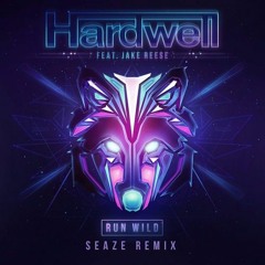 Hardwell Feat Jake Reese - Run Wild (Seaze Remix)