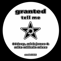 Granted - Tell Me (Mick James & Mike Millrain Dub) Preview