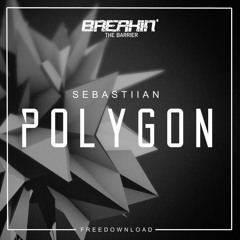 Sebastiian - Polygon [Breakin'TheBarrier Free Release]