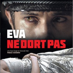 EVA NE DORT PAS,  par Pablo Agüero