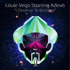Louie Vega Starring Adeva - I Deserve To Breathe (Chymamusique Remix)