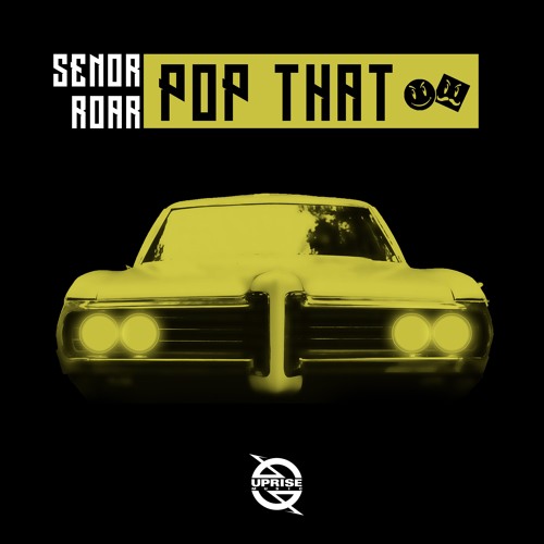 Senor Roar - Pop That