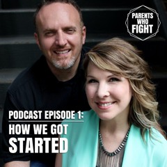 Parents Who Fight Podcast (Episode 1): How We Got Started