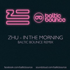 Zhu - In The Morning (Baltic Bounce Remix Radio)