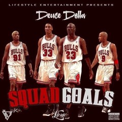 Deuce Dolla- Squad Goals Prod. Lil Medic