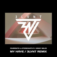 Pharenite Vs Stereohats Ft. Danny Miles - My Haven (3LVNT Remix)