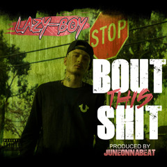 Lazy-Boy - Bout This Shit (Prod. JuneOnnaBeat) [Thizzler.com Exclusive]