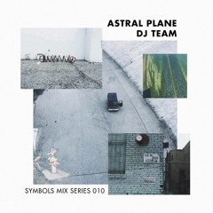 Symbols Mix Series 010: Astral Plane DJ Team