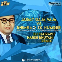 Jagat Gaja Vaja VS Bhimrao Ek Number VS BhimJayanti 125 (Remix) DJ Harsh Bhutani & DJ Saurabh
