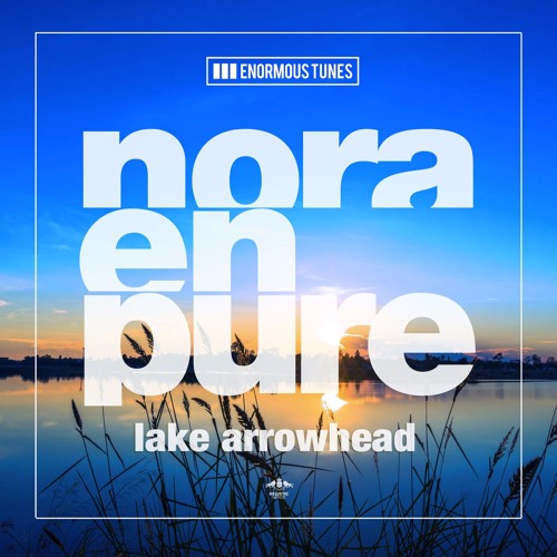 Stream Nora En Pure - Lake Arrowhead by Nora En Pure | Listen online for  free on SoundCloud