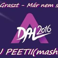 Parno Graszt A DAL 2016 - Már Nem Szédülök(DJ PEETII Mashup)