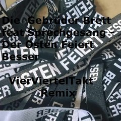 Die  Gebrüder Brett feat Sprechgesang - Der Osten Feiert Besser ( VierViertelTakt Remix) PREVIEW