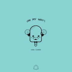 Case Closed - On my Way!