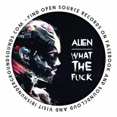 Mad Alien - What the Fuck (Free Download)
