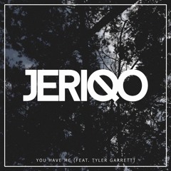 Jeriqo & Tyler Garrett - You Have Me