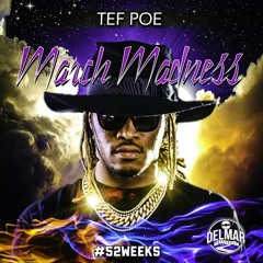 Tef Poe - March Madness WEEK 13