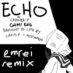 Crusher ft. GUMI - Echo (Emrei Remix)