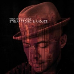 Stelartronic & Anduze - when i find my love (mikeandtess edit 4 mix)