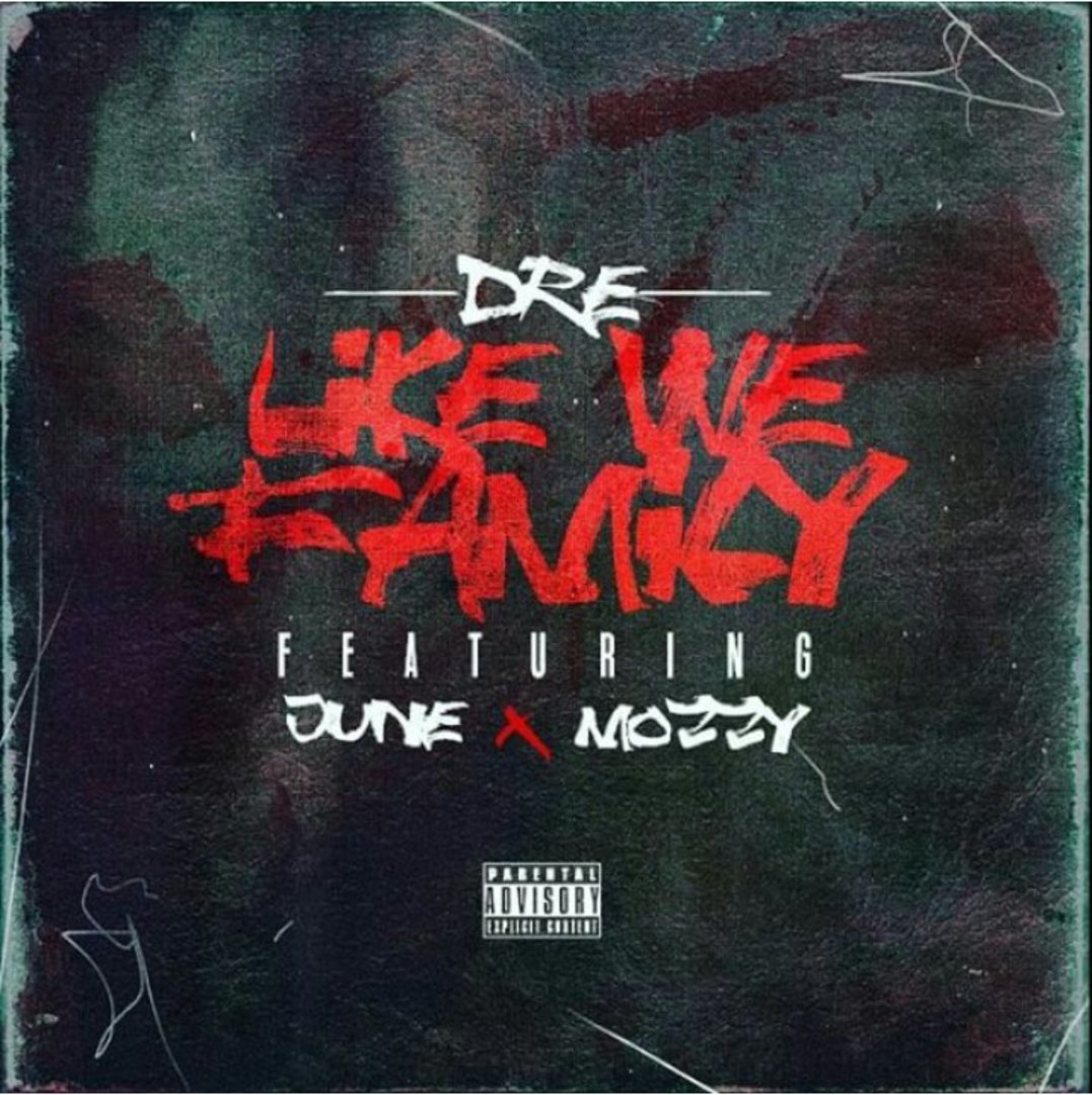 Dre ft. June & Mozzy - Like We Family (Prod. JuneOnnaBeat) [Thizzler.com Exclusive]