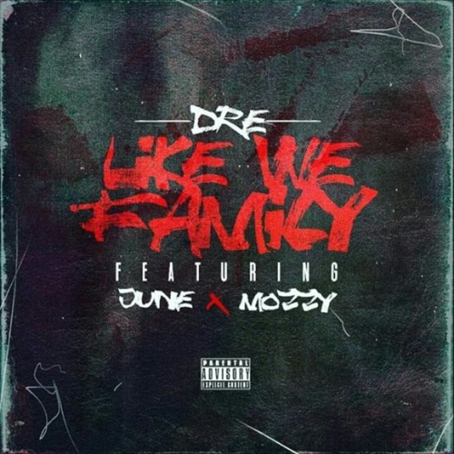 Dre ft. June & Mozzy - Like We Family (Prod. JuneOnnaBeat) [Thizzler.com Exclusive]