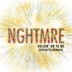 NGHTMRE - HOLDIN' ON TO ME (EFF3CTS Remix)