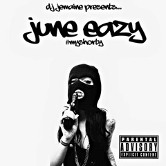June Eazy "My Shorty" Prod. by DJ Jemaine